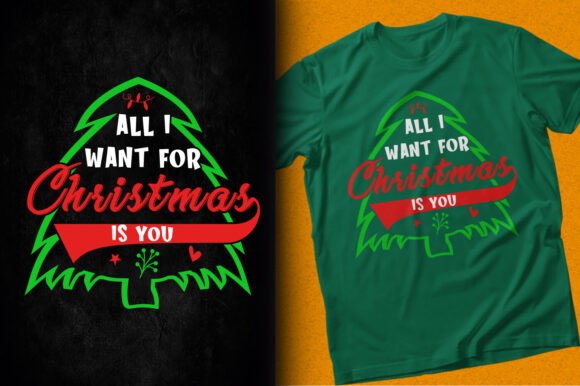 All I Want for Christmas is You T-Shirt Graphics