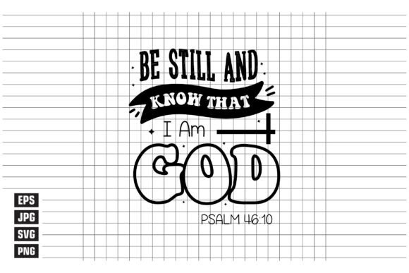 Be Still and Know That I Am God Psalm Graphics Freebie