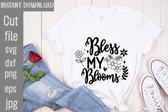 Bless My Blooms SVG Cut File for T-Shirt Designs & Graphics