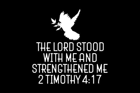 Christian T-Shirt Designs: The Lord Stood with Me and Strengthened