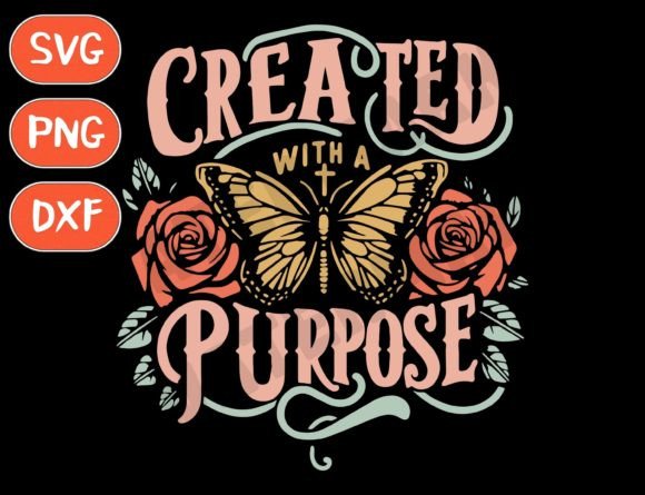 Created with a Purpose Svg - Faith Graphics for T-Shirt Designs