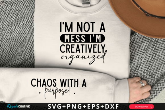 Creative Chaos: I m Not a Mess, I m Creatively SVG