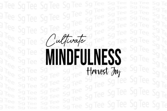 Cultivate Mindfulness, Harvest Joy: A T-Shirt Design for Creative Brands