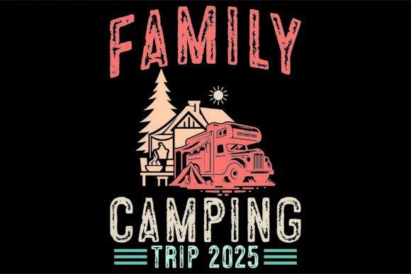 Family Camping Trip 2025: A Versatile T-Shirt Design Graphic