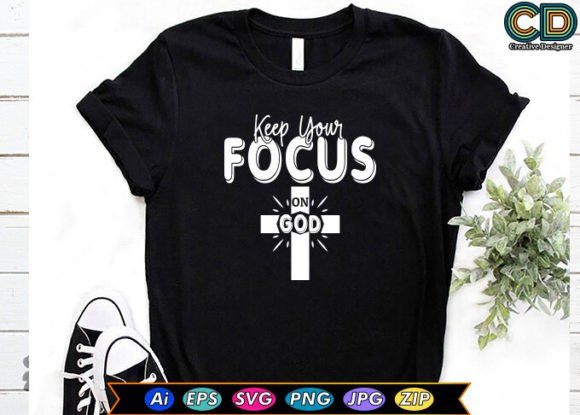 Keep Your Focus on God: A Versatile T-Shirt Design for Blog Graphics