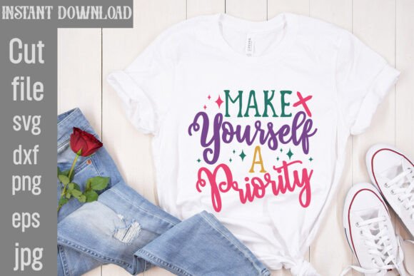 Make Yourself a Priority: A Versatile T-Shirt Graphics Asset