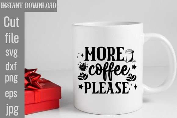 More Coffee Please SVG Cut File: Perfect for T-Shirt Designs and Graphics