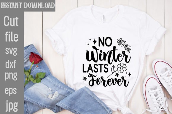 No Winter Lasts Forever SVG: A Versatile T-Shirt Design Graphic
