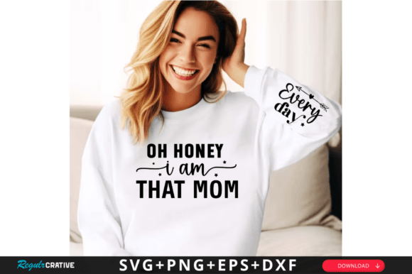 Oh Honey I Am That Mom SVG: A Versatile T-Shirt Design