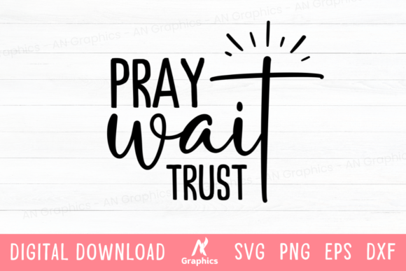 Pray Wait Trust SVG: A Versatile Graphic for T-Shirt Designs