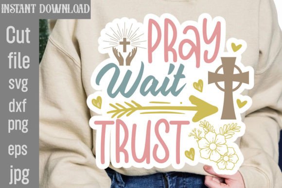 Pray Wait Trust SVG Cut File for T-Shirt Designs & Graphics
