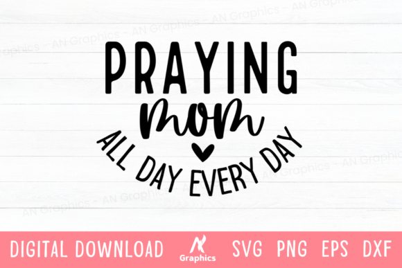 Praying Mom All Day SVG: Perfect for T-Shirt Designs and Graphics