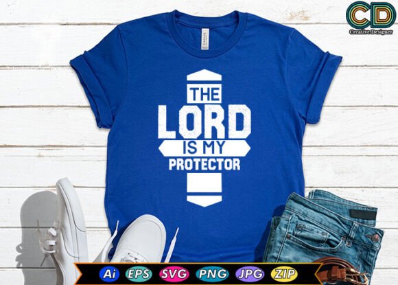 Review: The Lord is My Protector. for T-Shirt Designs and Graphics