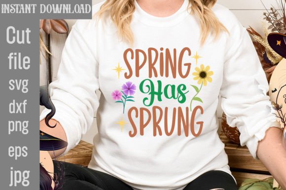 Spring Has Sprung SVG Cut File for T-Shirt Designs and Graphics