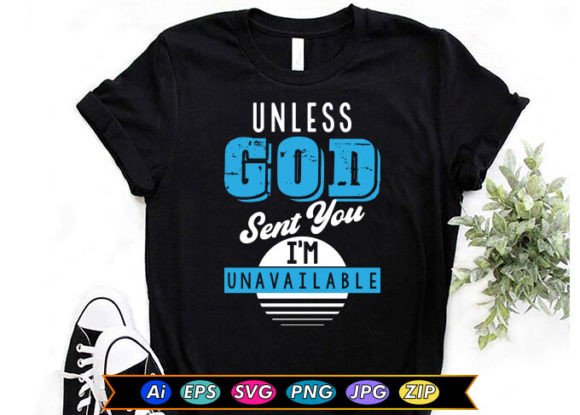 Unless GOD Sent You, I'm Unavailable