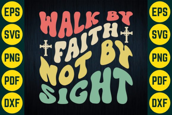 Walk by Faith Not by Sight SVG: A Versatile T-Shirt Design for Blog Graphics